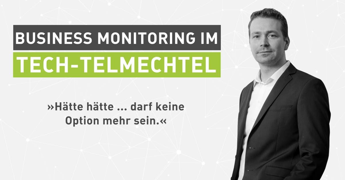 Tech-Talk: Alle guten Dinge sind drei. Business Monitoring im Tech-telmechtel [Interview]